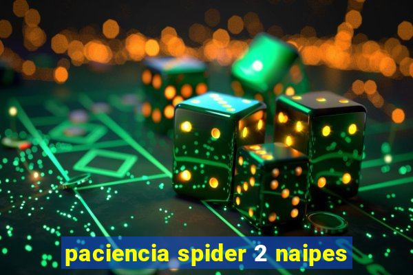 paciencia spider 2 naipes